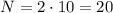 N=2 \cdot 10=20