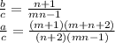 \frac{b}{c} = \frac{n+1}{mn-1}\\&#10; \frac{a}{c}= \frac{(m+1)(m+n+2)}{(n+2)(mn-1)} \\&#10;