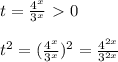 t= \frac{4 ^{x} }{3 ^{x} } \ \textgreater \ 0 \\ \\t ^{2} = (\frac{4 ^{x} }{3 ^{x} }) ^{2}= \frac{4^{2x} }{3^{2x} }