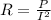 R = \frac{P}{ I^{2} }