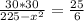 \frac{30 * 30}{ 225 -x^{2} } = \frac{25}{6}