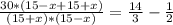 \frac{30* (15 - x + 15 + x)}{(15 + x) * (15 - x)} = \frac{14}{3} - \frac{1}{2}