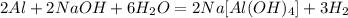 2Al + 2NaOH + 6H_{2}O = 2Na[Al(OH)_{4}] + 3H_{2}