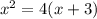 x^{2} =4(x+3)