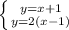 \left \{ {{y=x+1} \atop {y=2(x-1)}} \right.