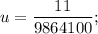 \displaystyle u=\frac{11}{9864100};