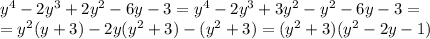 y^4-2y^3+2y^2-6y-3=y^4-2y^3+3y^2-y^2-6y-3=\\=y^2(y+3)-2y(y^2+3)-(y^2+3)=(y^2+3)(y^2-2y-1)