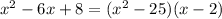 x^2-6x+8=(x^2-25)(x-2)