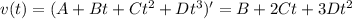 v(t)=(A+Bt+Ct^2+Dt^3)'=B+2Ct+3Dt^2