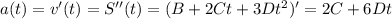 a(t)=v'(t)=S''(t)=(B+2Ct+3Dt^2)'=2C+6Dt