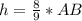 h= \frac{8}{9} *AB