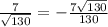 \frac{7}{ \sqrt{130} } = - \frac{7 \sqrt{130} }{130}