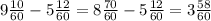 9 \frac{10}{60} -5 \frac{12}{60} =8 \frac{70}{60} -5 \frac{12}{60} =3 \frac{58}{60}