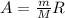 \\A= \frac{m}{M}R