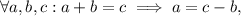 \displaystyle\forall{a,b,c}:a+b=c\implies a=c-b,