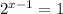 2 ^{ x-1}=1