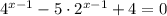 4 ^{x-1} - 5 \cdot 2 ^{ x-1} + 4 = 0