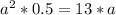 a^2*0.5=13*a