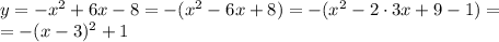 y=-x^2+6x-8=-(x^2-6x+8)=-(x^2-2\cdot3x+9-1)=\\=-(x-3)^2+1