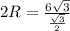 2R=\frac{6 \sqrt{3} }{ \frac{ \sqrt{3} }{2} }