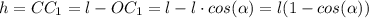 h=CC_1=l-OC_1=l-l\cdot cos( \alpha )=l(1-cos( \alpha ))