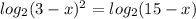 { log_{2}(3-x)^2}= { log_{2} (15-x)}