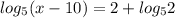 log_{5} (x-10)=2+log_{5}2