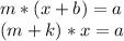 m*(x+b) = a \\ (m+k)*x = a&#10; &#10;