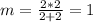 m= \frac{2*2}{2+2}=1