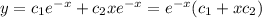 y=c_1e^{-x}+c_2 xe^{-x}=e^{-x}(c_1+xc_2)