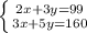 \left \{ {{2x+3y=99} \atop {3x+5y=160}} \right.