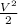 \frac{V^{2} }{2}