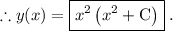 \displaystyle\therefore{y(x)=\boxed{x^2\left(x^2+\text{C}\right)}}\phantom{.}.