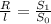 \frac{R}{l}= \frac{S_1}{S_0}