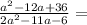 \frac{a^{2}-12a+36}{2a^{2}-11a-6}=