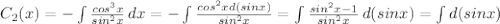 C_2(x) = -\int{ \frac{cos^3x}{sin^2x}} \, dx = -\int{ \frac{cos^2xd(sinx)}{sin^2x}} = \int{ \frac{sin^2x-1}{sin^2x}}\,d(sinx) = \int{d(sinx)}