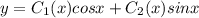 y = C_1(x)cosx + C_2(x)sinx