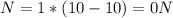 N=1*(10-10)=0N