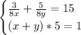 \begin{cases} \frac{3}{8x} + \frac{5}{8y} =15 \\ (x+y)*5=1 \end{cases}