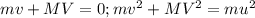 mv+MV=0;mv^2+MV^2=mu^2