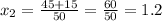 x_{2}= \frac{45+15}{50}=\frac{60}{50}=1.2