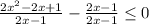 \frac{2x^{2}-2x+1}{2x-1}- \frac{2x-1}{2x-1} \leq 0