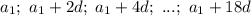 a_1; \ a_1+2d; \ a_1+4d; \ ...; \ a_1+18d