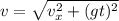 v= \sqrt{v _{x} ^{2} + (gt) ^{2}