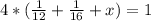 4*( \frac{1}{12}+ \frac{1}{16}+x)=1