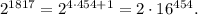 2^{1817}=2^{4\cdot454+1}=2\cdot16^{454}.