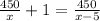 \frac{450}{x}+1= \frac{450}{x-5}