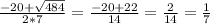 \frac{-20+ \sqrt{484} }{2*7}= \frac{-20+22}{14} = \frac{2}{14}= \frac{1}{7}