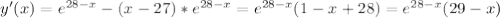 y'(x)=e^{28-x}-(x-27)*e^{28-x} =e^{28-x}(1-x+28)=e^{28-x}(29-x)