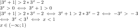 |3^x+1|\ \textgreater \ 2*3^x-2 \\ &#10;3^x\ \textgreater \ 0 \iff 3^x+1\ \textgreater \ 0 \\ &#10;|3^x+1|\ \textgreater \ 2*3^x-2 &#10;\iff 3^x+1\ \textgreater \ 2*3^x-2&#10;\iff -3^x\ \textgreater \ -3 \\ &#10;\iff 3^x\ \textless \ 3^1 \iff x\ \textless \ 1 \\ &#10;x\in (-\infty;1) \\